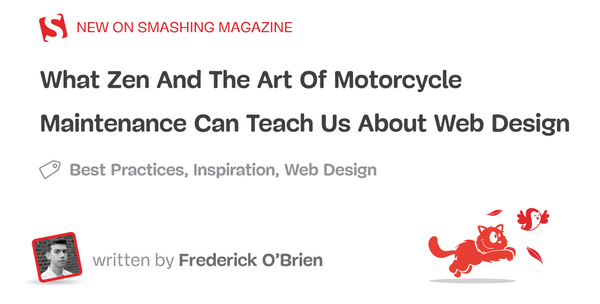 What Zen And The Art Of Motorcycle Maintenance Can Teach Us About Web Design — Smashing Magazine